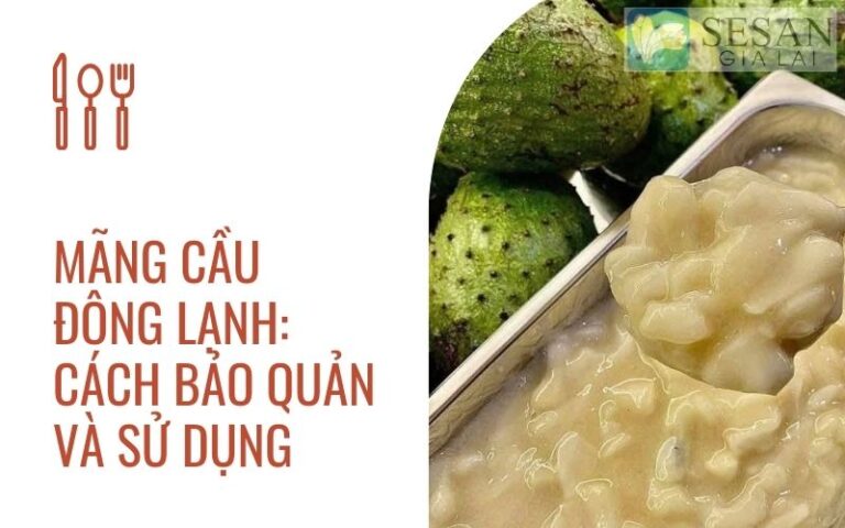 Bảo quản mãng cầu đông lạnh
