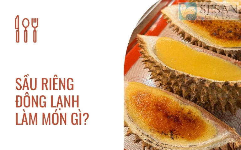 Sầu riêng đông lạnh làm món gì?