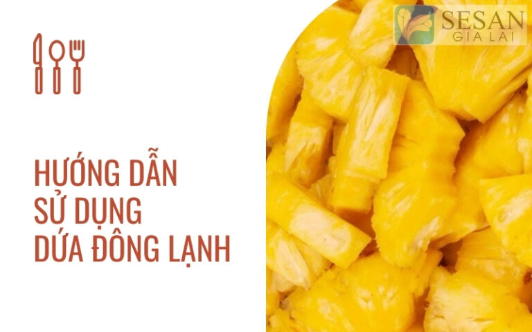 Hướng dẫn sử dụng dứa đông lạnh