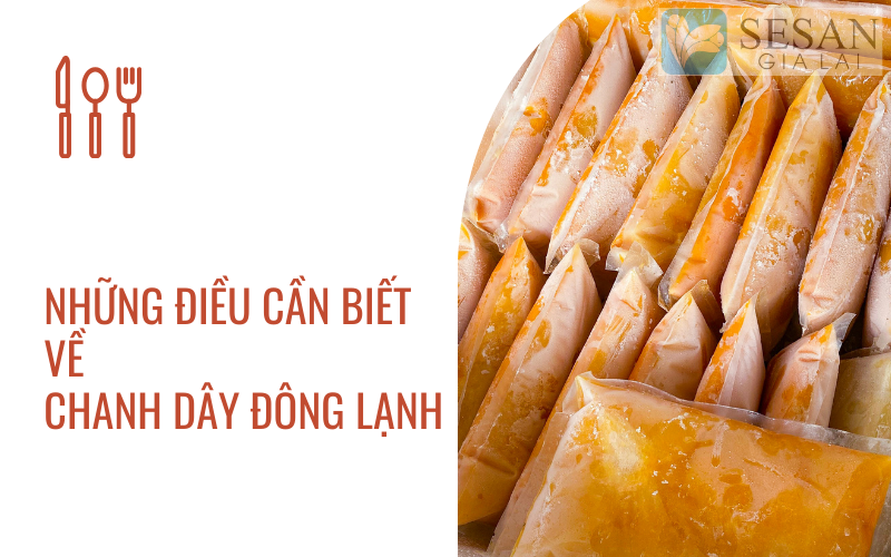 những điều cần biết về chanh dây đông lạnh