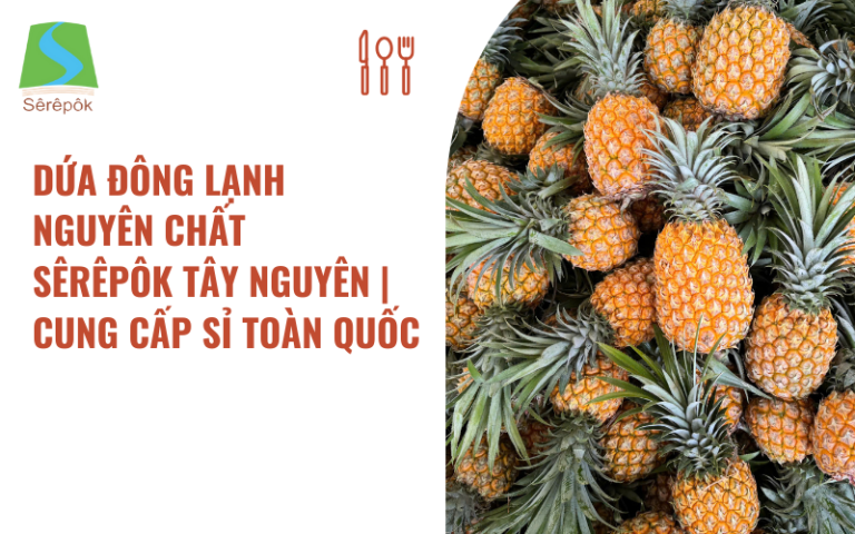 dứa queen dùng sản xuất dứa đông lạnh nguyên chất